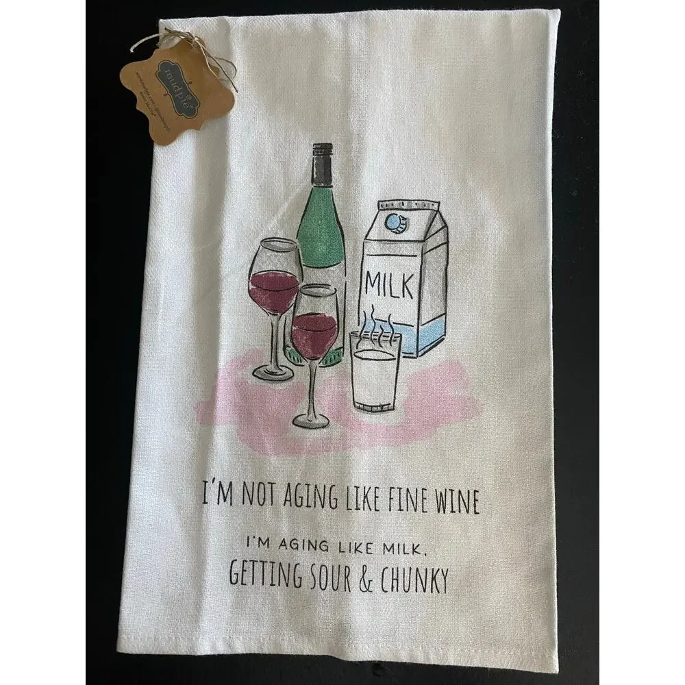 Mud Pie Funny Kitchen Towel I'm Not Aging Like Fine Wine 100% Cotton NWT